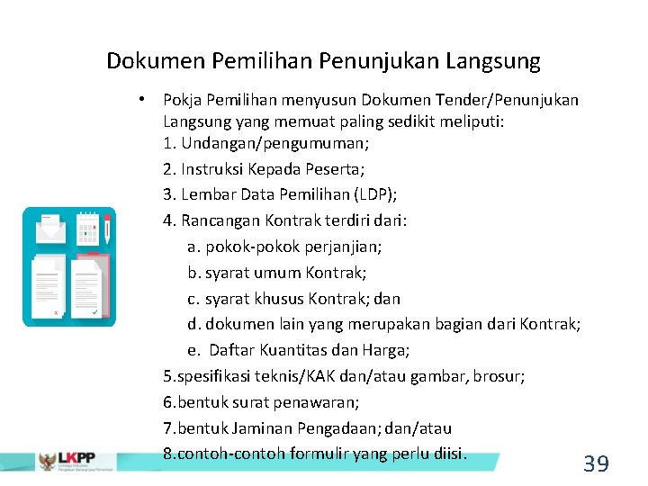 Dokumen Pemilihan Penunjukan Langsung • Pokja Pemilihan menyusun Dokumen Tender/Penunjukan Langsung yang memuat paling