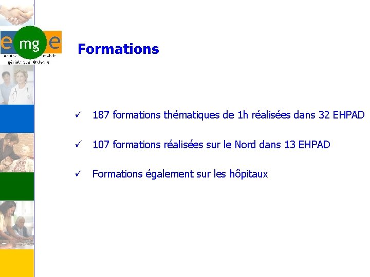 Formations ü 187 formations thématiques de 1 h réalisées dans 32 EHPAD ü 107