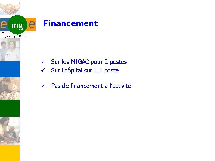 Financement ü Sur les MIGAC pour 2 postes ü Sur l’hôpital sur 1, 1