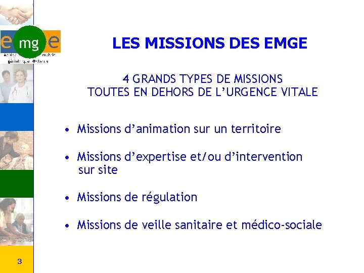 LES MISSIONS DES EMGE 4 GRANDS TYPES DE MISSIONS TOUTES EN DEHORS DE L’URGENCE