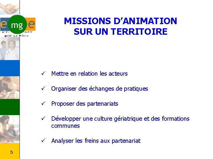 MISSIONS D’ANIMATION SUR UN TERRITOIRE ü Mettre en relation les acteurs ü Organiser des