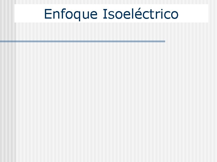 Enfoque Isoeléctrico 