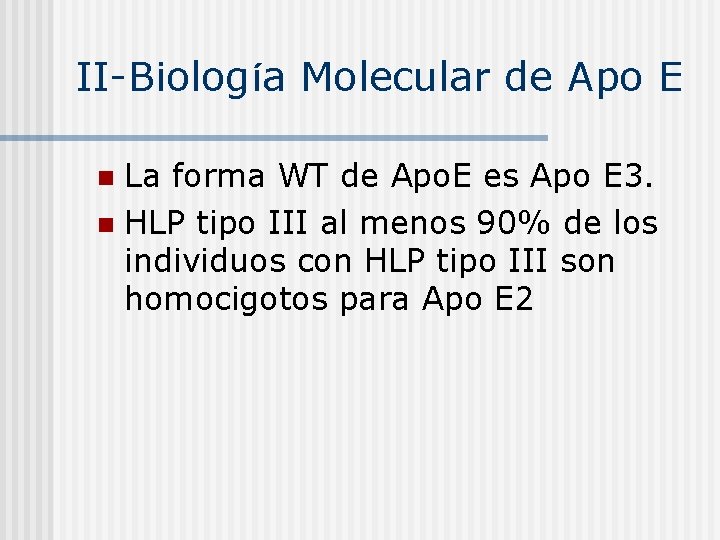 II-Biología Molecular de Apo E La forma WT de Apo. E es Apo E