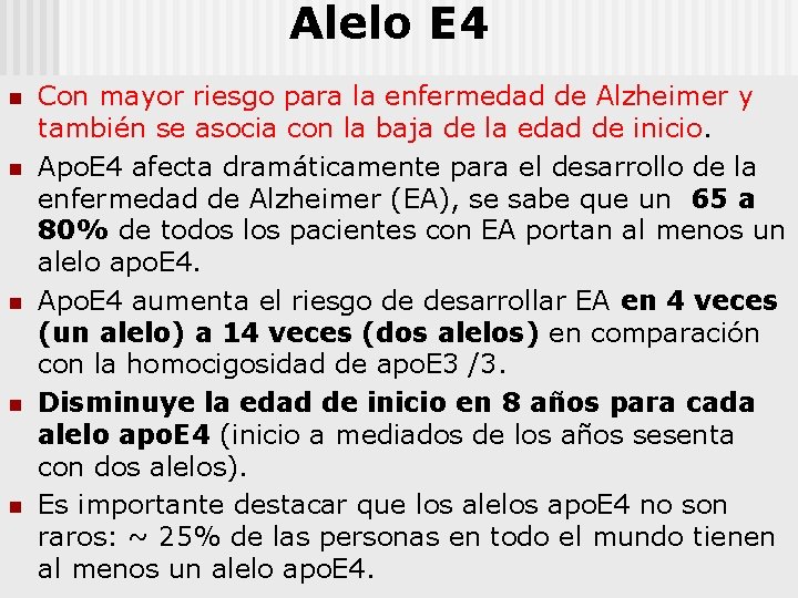 Alelo E 4 n n n Con mayor riesgo para la enfermedad de Alzheimer