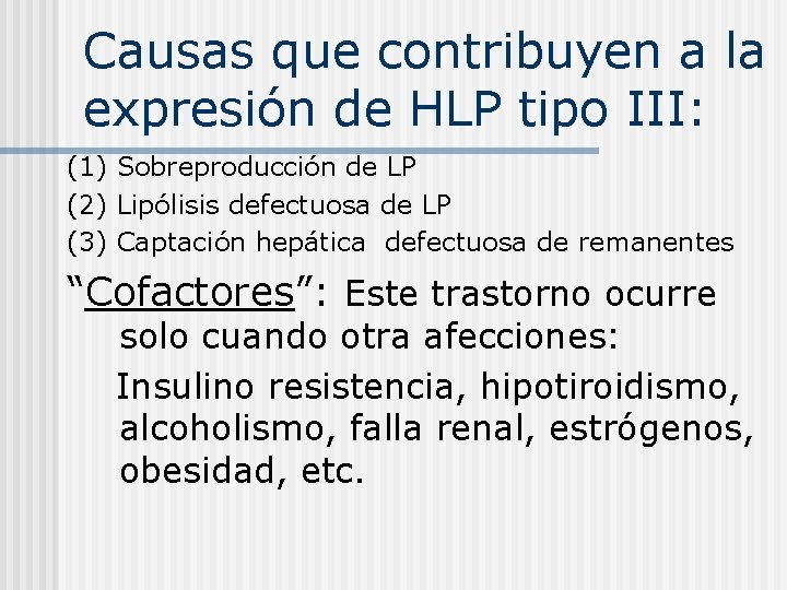 Causas que contribuyen a la expresión de HLP tipo III: (1) Sobreproducción de LP