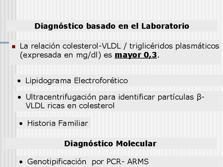 Diagnóstico basado en el Laboratorio n La relación colesterol-VLDL / triglicéridos plasmáticos (expresada en