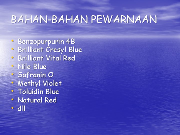 BAHAN-BAHAN PEWARNAAN • • • Benzopurpurin 4 B Brilliant Cresyl Blue Brilliant Vital Red