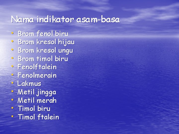 Nama indikator asam-basa • • • Brom fenol biru Brom kresol hijau Brom kresol