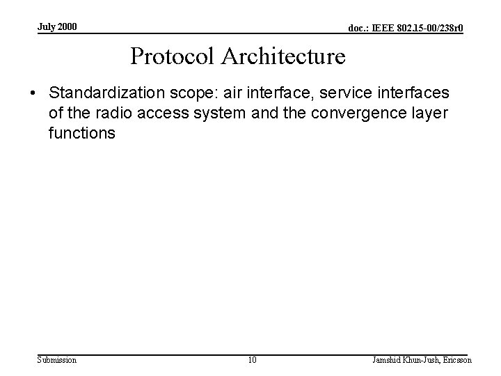 July 2000 doc. : IEEE 802. 15 -00/238 r 0 Protocol Architecture • Standardization