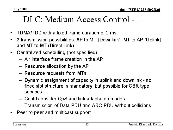 July 2000 doc. : IEEE 802. 15 -00/238 r 0 DLC: Medium Access Control