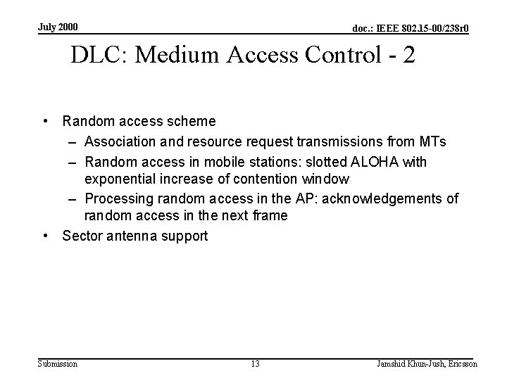 July 2000 doc. : IEEE 802. 15 -00/238 r 0 DLC: Medium Access Control
