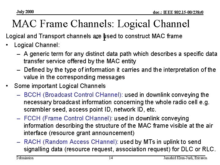 July 2000 doc. : IEEE 802. 15 -00/238 r 0 MAC Frame Channels: Logical