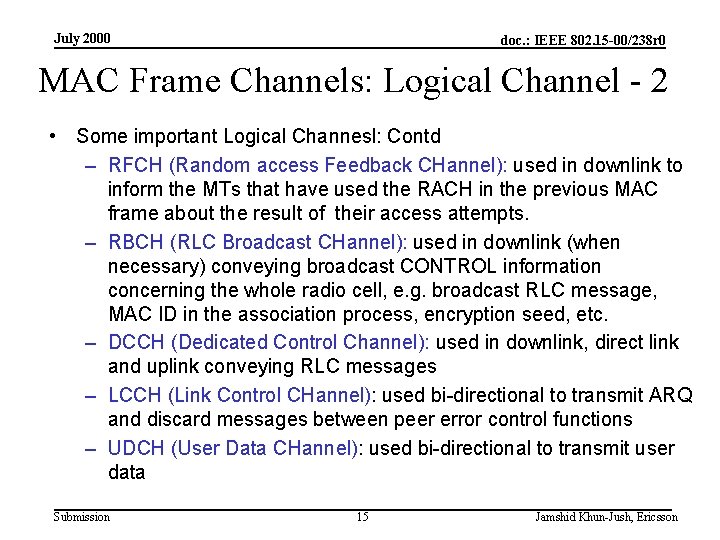 July 2000 doc. : IEEE 802. 15 -00/238 r 0 MAC Frame Channels: Logical