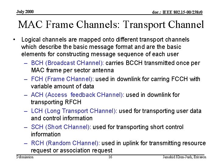 July 2000 doc. : IEEE 802. 15 -00/238 r 0 MAC Frame Channels: Transport