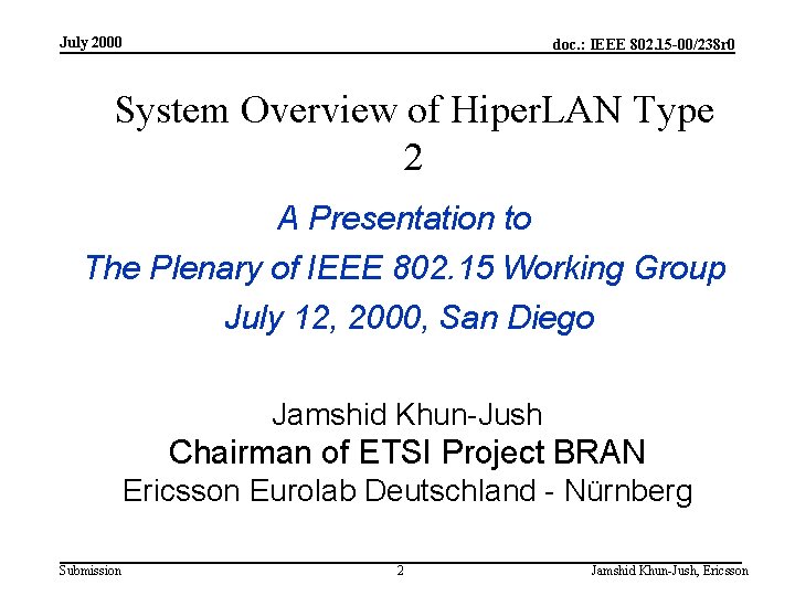 July 2000 doc. : IEEE 802. 15 -00/238 r 0 System Overview of Hiper.