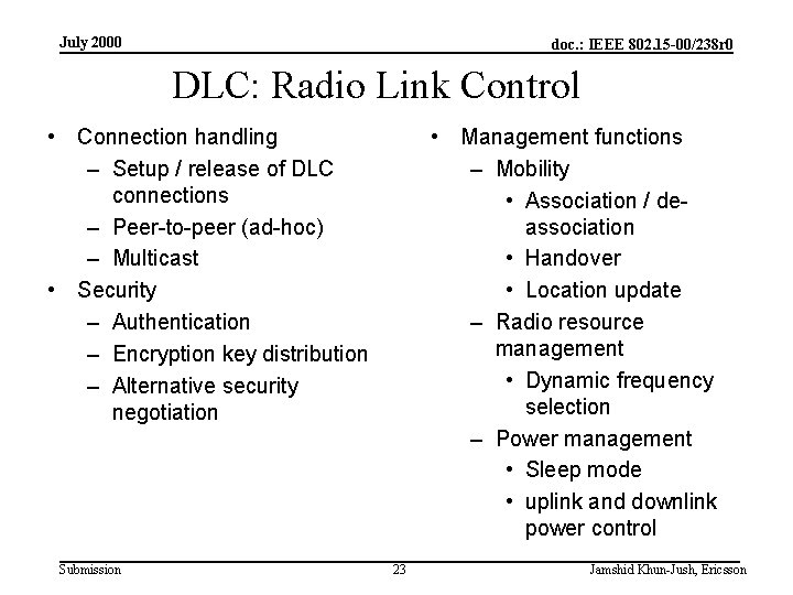 July 2000 doc. : IEEE 802. 15 -00/238 r 0 DLC: Radio Link Control