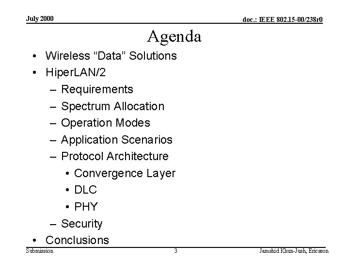 July 2000 doc. : IEEE 802. 15 -00/238 r 0 Agenda • Wireless “Data”