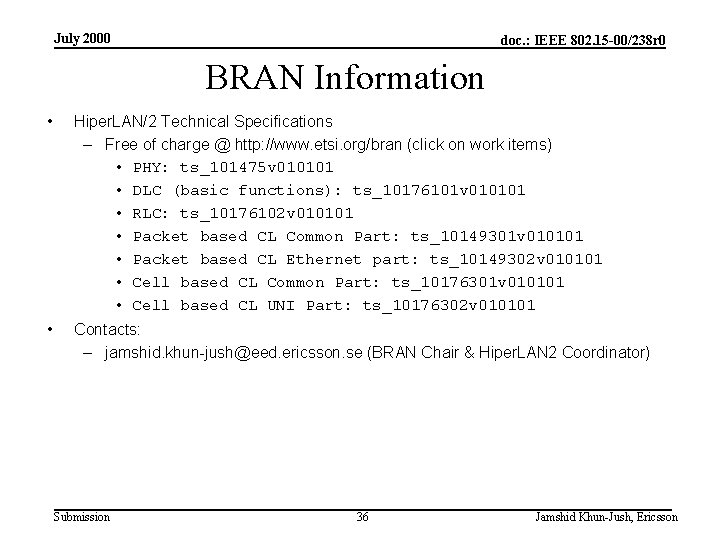 July 2000 doc. : IEEE 802. 15 -00/238 r 0 BRAN Information • Hiper.