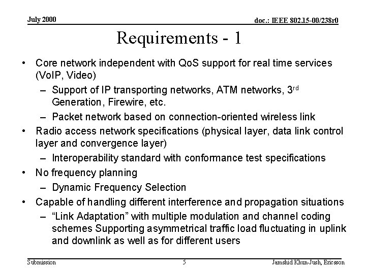 July 2000 doc. : IEEE 802. 15 -00/238 r 0 Requirements - 1 •