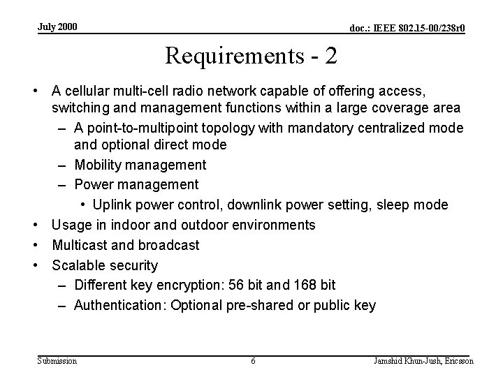 July 2000 doc. : IEEE 802. 15 -00/238 r 0 Requirements - 2 •