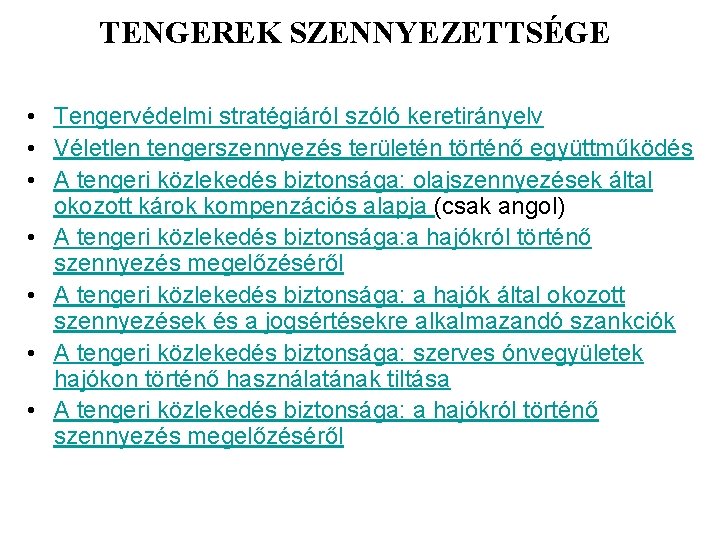 TENGEREK SZENNYEZETTSÉGE • Tengervédelmi stratégiáról szóló keretirányelv • Véletlen tengerszennyezés területén történő együttműködés •