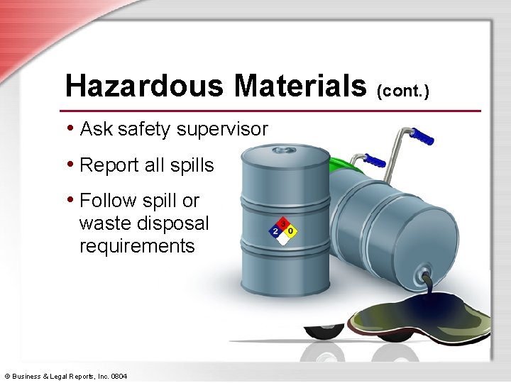 Hazardous Materials (cont. ) • Ask safety supervisor • Report all spills • Follow