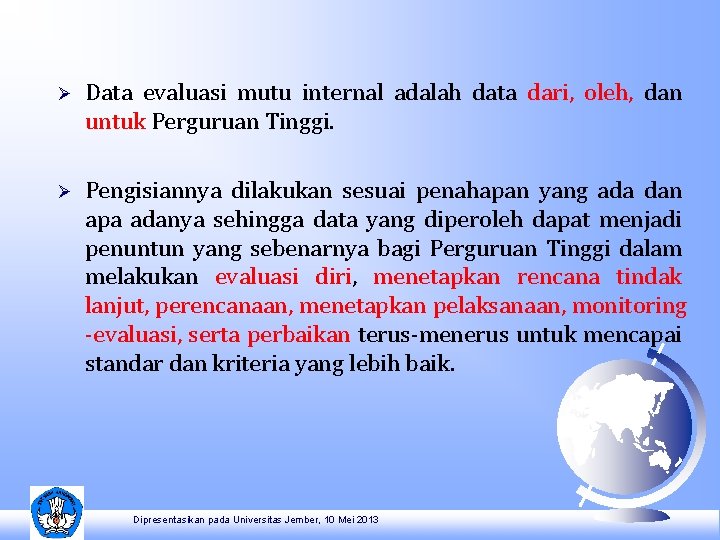 Ø Data evaluasi mutu internal adalah data dari, oleh, dan untuk Perguruan Tinggi. Ø