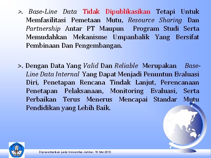 >. Base-Line Data Tidak Dipublikasikan Tetapi Untuk Memfasilitasi Pemetaan Mutu, Resource Sharing Dan Partnership