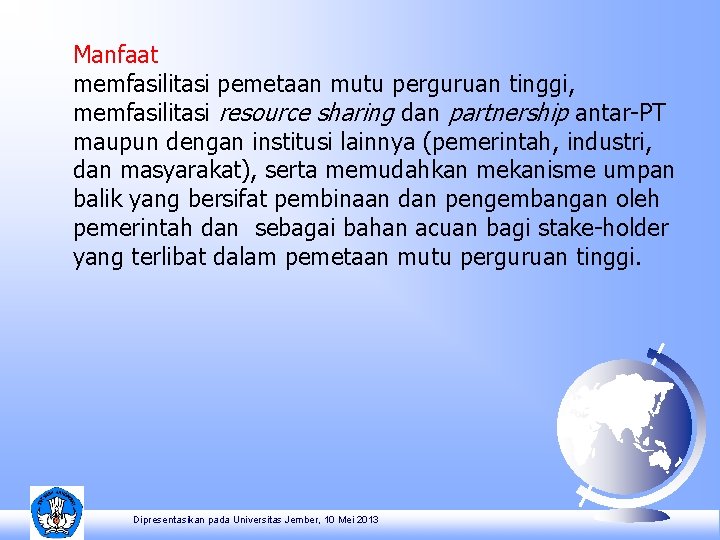 Manfaat memfasilitasi pemetaan mutu perguruan tinggi, memfasilitasi resource sharing dan partnership antar-PT maupun dengan