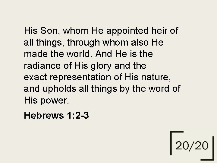 His Son, whom He appointed heir of all things, through whom also He made