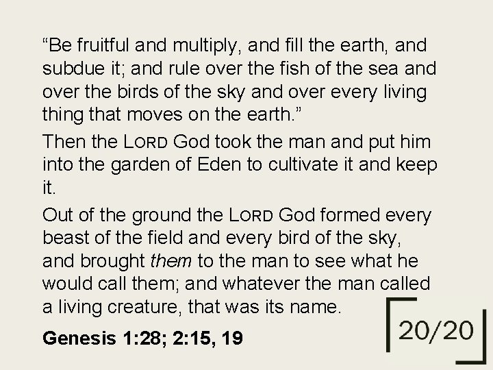 “Be fruitful and multiply, and fill the earth, and subdue it; and rule over