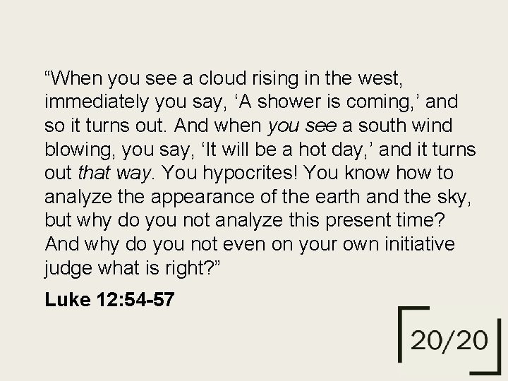 “When you see a cloud rising in the west, immediately you say, ‘A shower