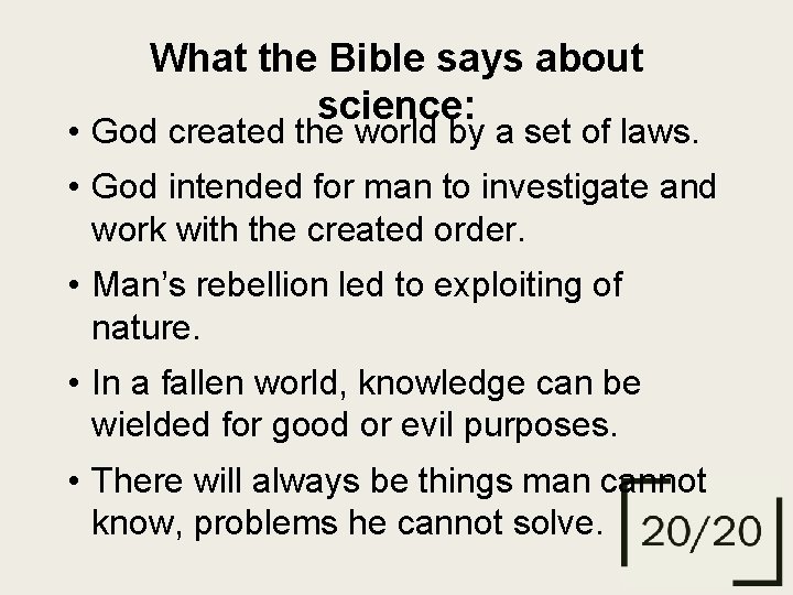 What the Bible says about science: • God created the world by a set