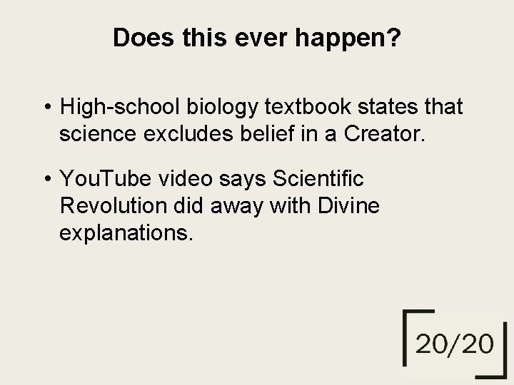 Does this ever happen? • High-school biology textbook states that science excludes belief in