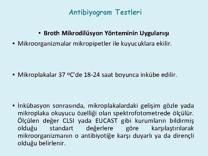 Antibiyogram Testleri • Broth Mikrodilüsyon Yönteminin Uygulanışı • Mikroorganizmalar mikropipetler ile kuyucuklara ekilir. •