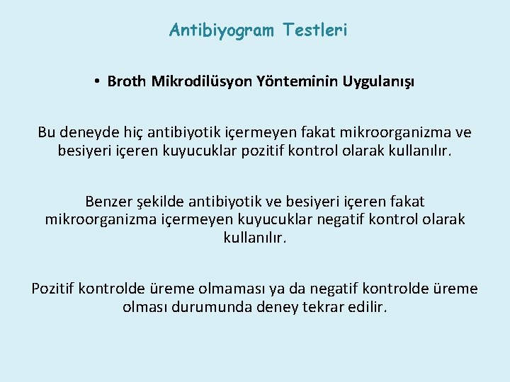 Antibiyogram Testleri • Broth Mikrodilüsyon Yönteminin Uygulanışı Bu deneyde hiç antibiyotik içermeyen fakat mikroorganizma