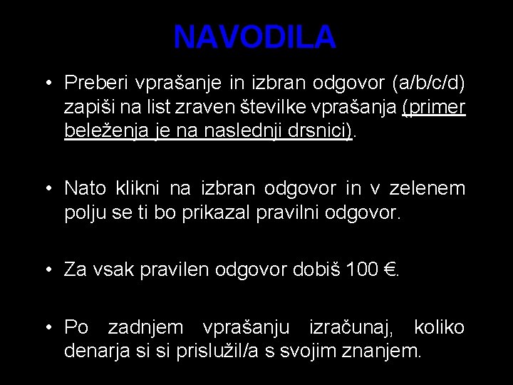 NAVODILA • Preberi vprašanje in izbran odgovor (a/b/c/d) zapiši na list zraven številke vprašanja