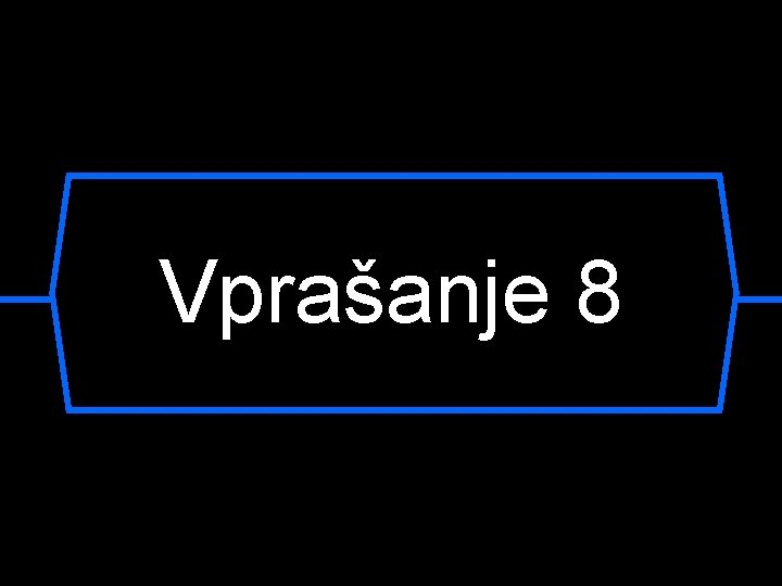 Vprašanje 8 