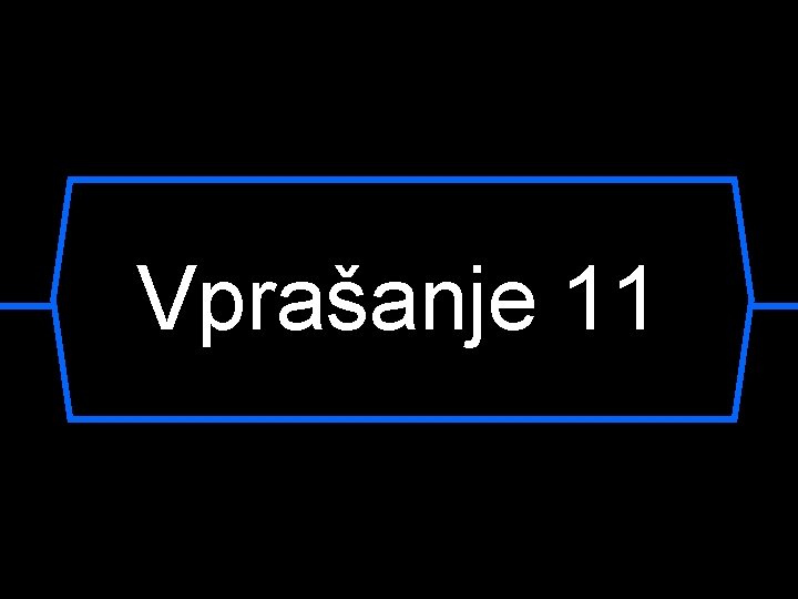 Vprašanje 11 