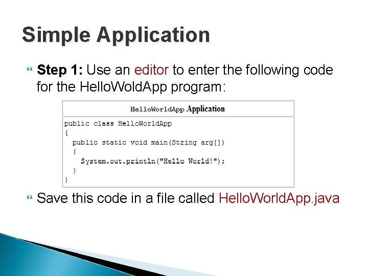 Simple Application Step 1: Use an editor to enter the following code for the