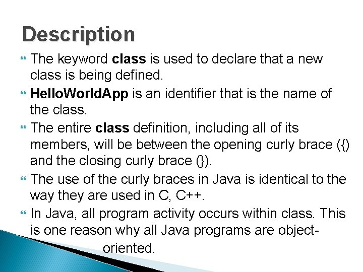 Description The keyword class is used to declare that a new class is being