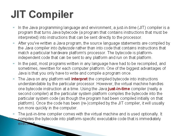 JIT Compiler In the Java programming language and environment, a just-in-time (JIT) compiler is