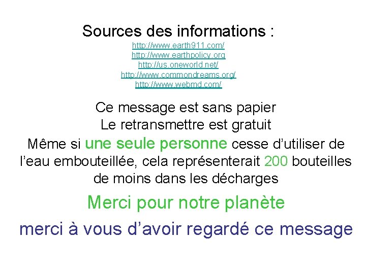 Sources des informations : http: //www. earth 911. com/ http: //www. earthpolicy. org http: