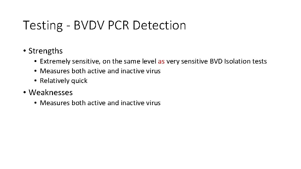 Testing - BVDV PCR Detection • Strengths • Extremely sensitive, on the same level