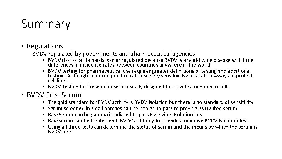 Summary • Regulations BVDV regulated by governments and pharmaceutical agencies • BVDV risk to