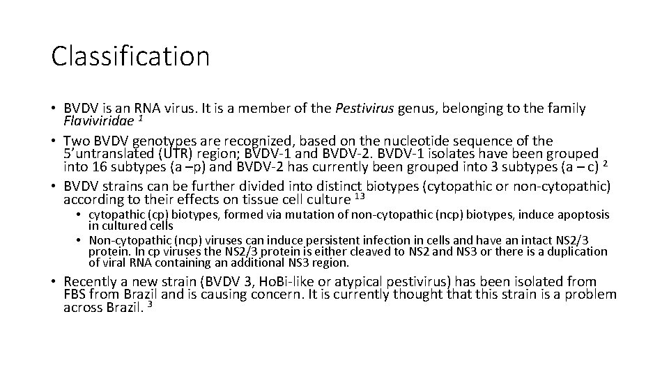 Classification • BVDV is an RNA virus. It is a member of the Pestivirus