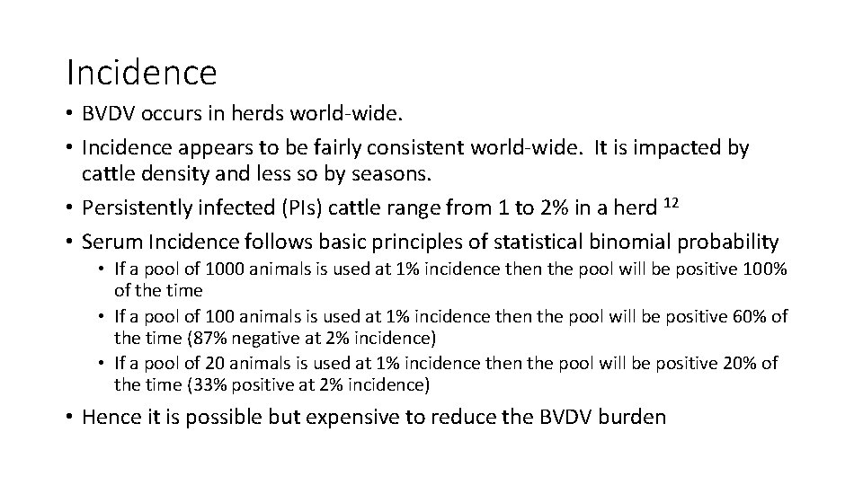 Incidence • BVDV occurs in herds world-wide. • Incidence appears to be fairly consistent