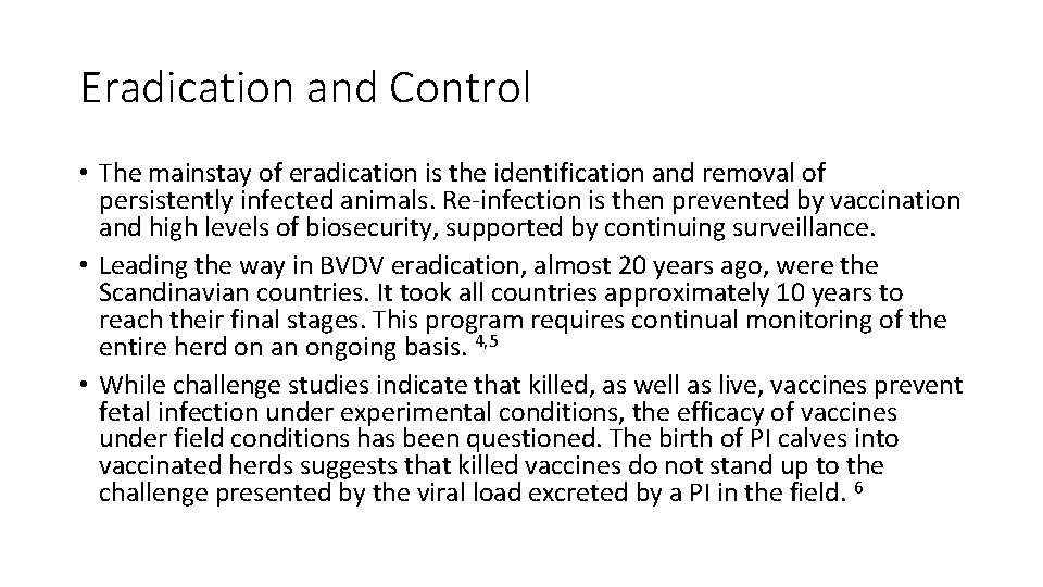 Eradication and Control • The mainstay of eradication is the identification and removal of