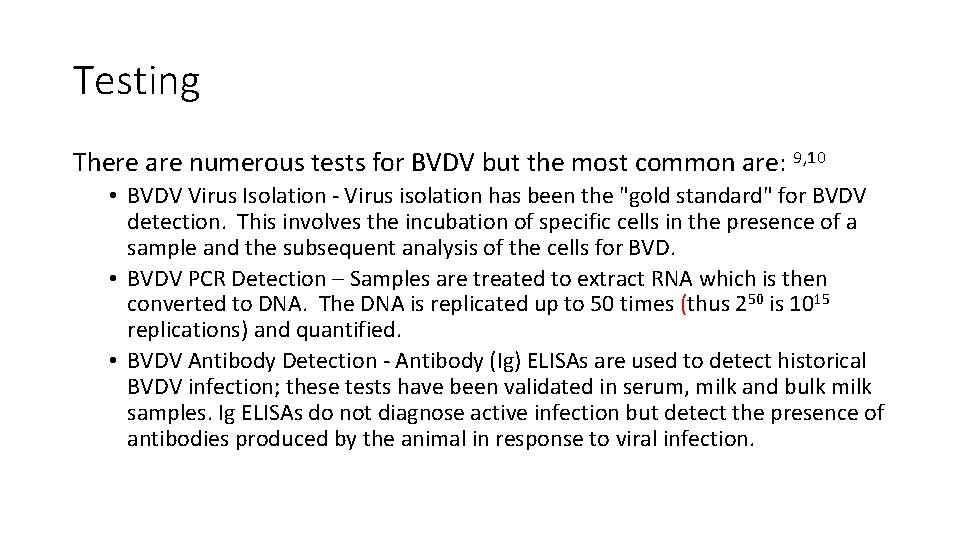 Testing There are numerous tests for BVDV but the most common are: 9, 10