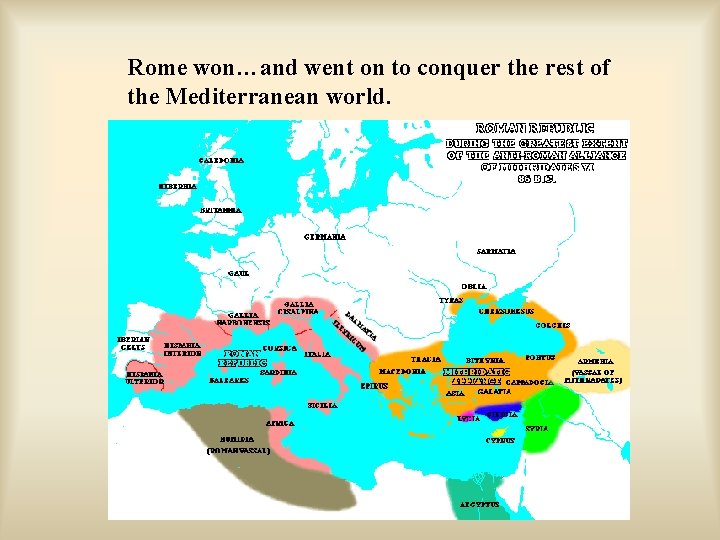 Rome won…and went on to conquer the rest of the Mediterranean world. 